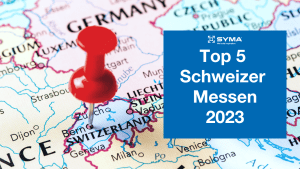 SYMA Top 5 Schweizer Messen 2023